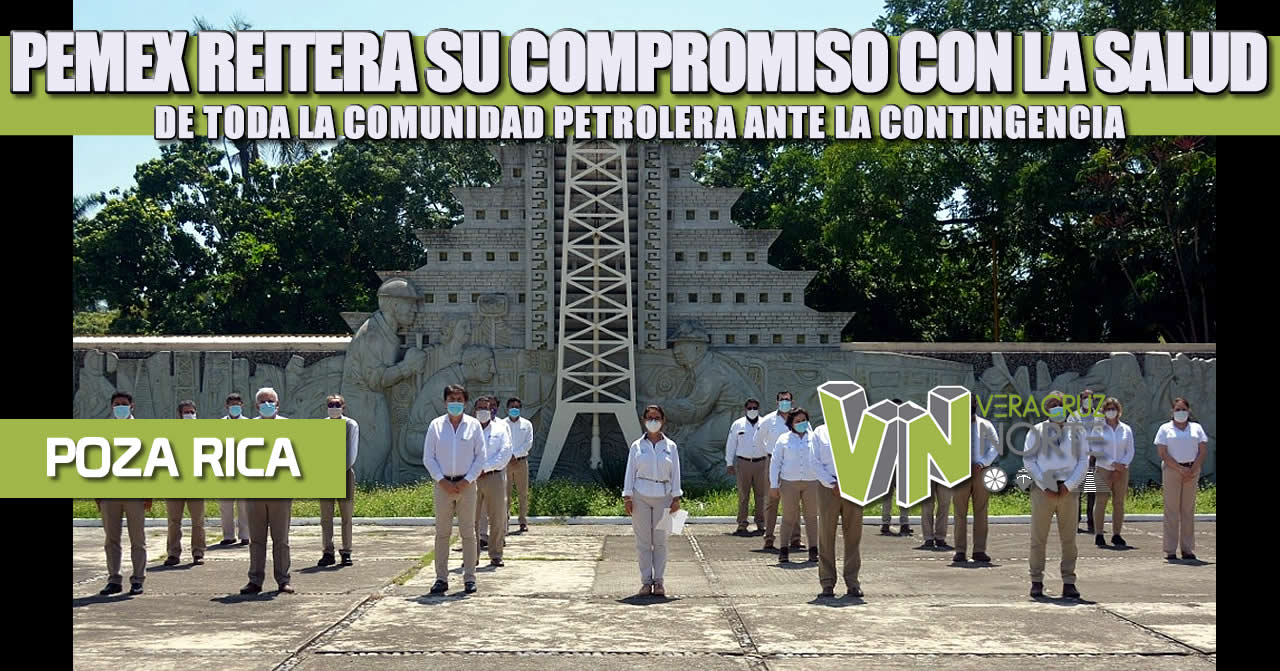 PEMEX REITERA SU COMPROMISO CON LA SALUD DE TODA LA COMUNIDAD PETROLERA ANTE LA CONTINGENCIA