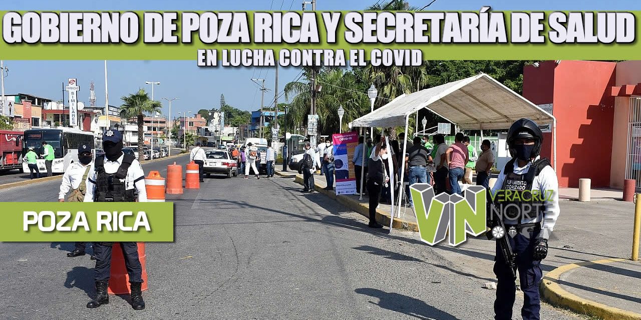 GOBIERNO DE POZA RICA Y SECRETARÍA DE SALUD EN LUCHA CONTRA EL COVID