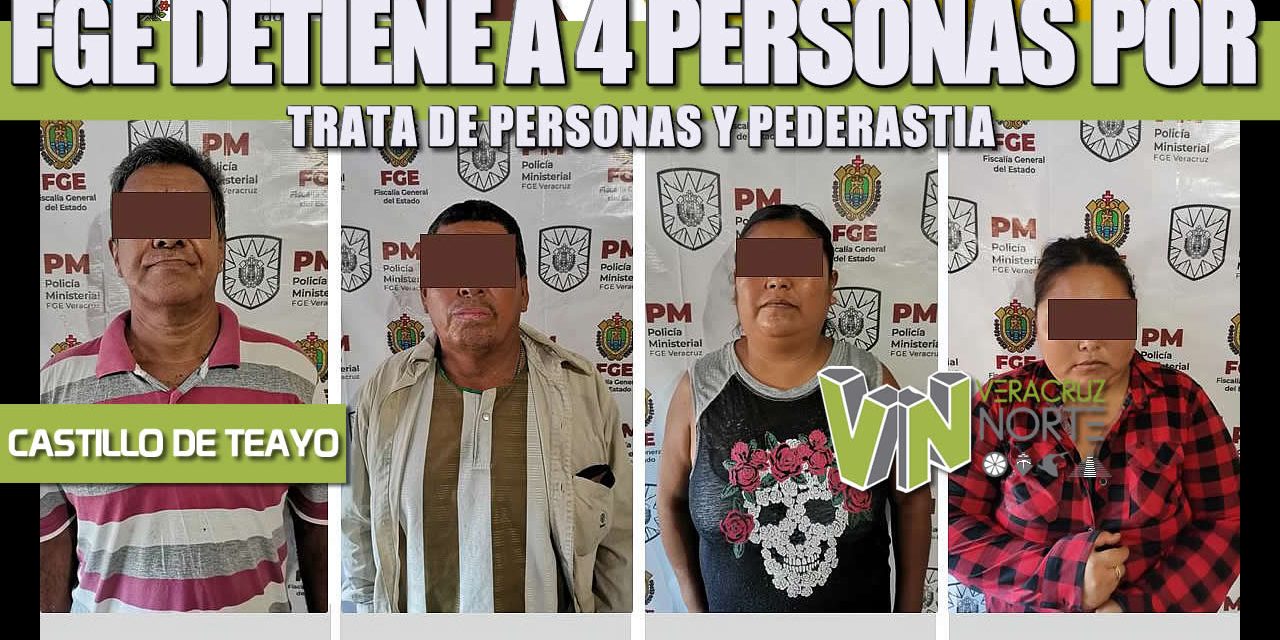 FGE DETIENE A 4 PERSONAS POR TRATA DE PERSONAS Y PEDERASTIA