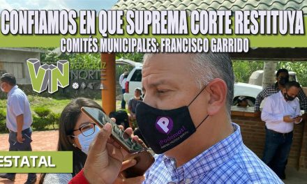 CONFIAMOS EN QUE SUPREMA CORTE RESTITUYA COMITÉS MUNICIPALES: FRANCISCO GARRIDO