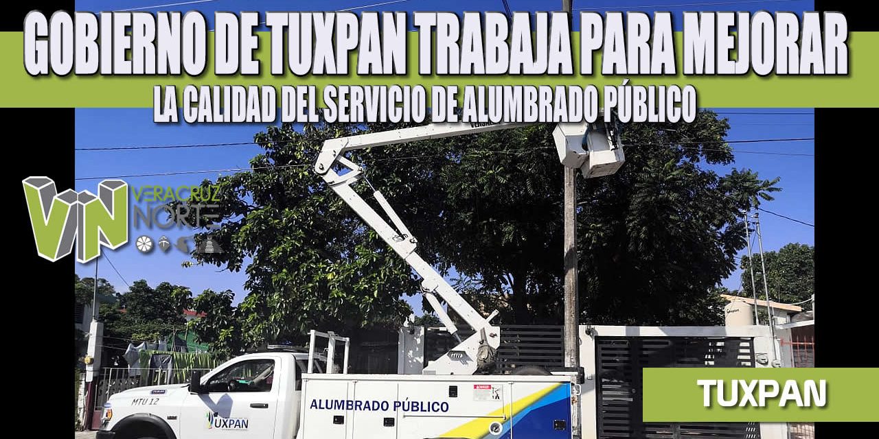 GOBIERNO DE TUXPAN TRABAJA PARA MEJORAR LA CALIDAD DEL SERVICIO DE ALUMBRADO PÚBLICO