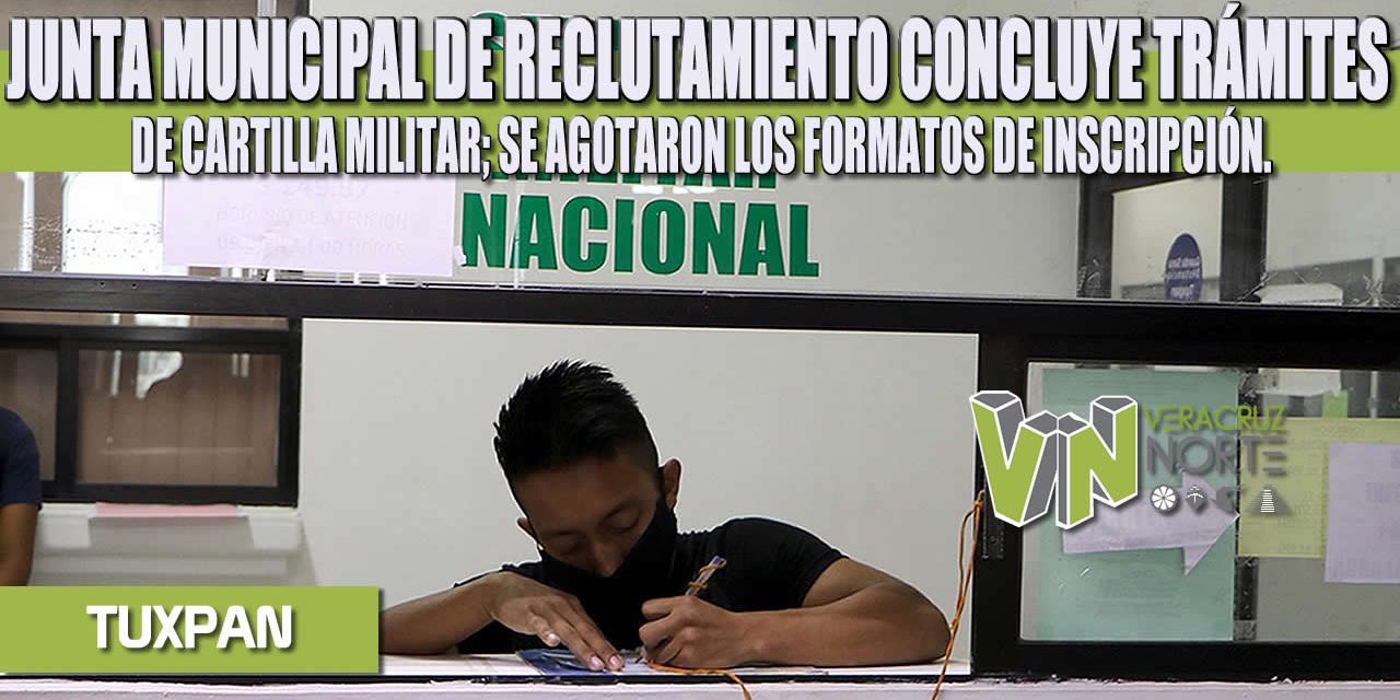 JUNTA MUNICIPAL DE RECLUTAMIENTO CONCLUYE TRÁMITES DE CARTILLA MILITAR; SE AGOTARON LOS FORMATOS DE INSCRIPCIÓN.