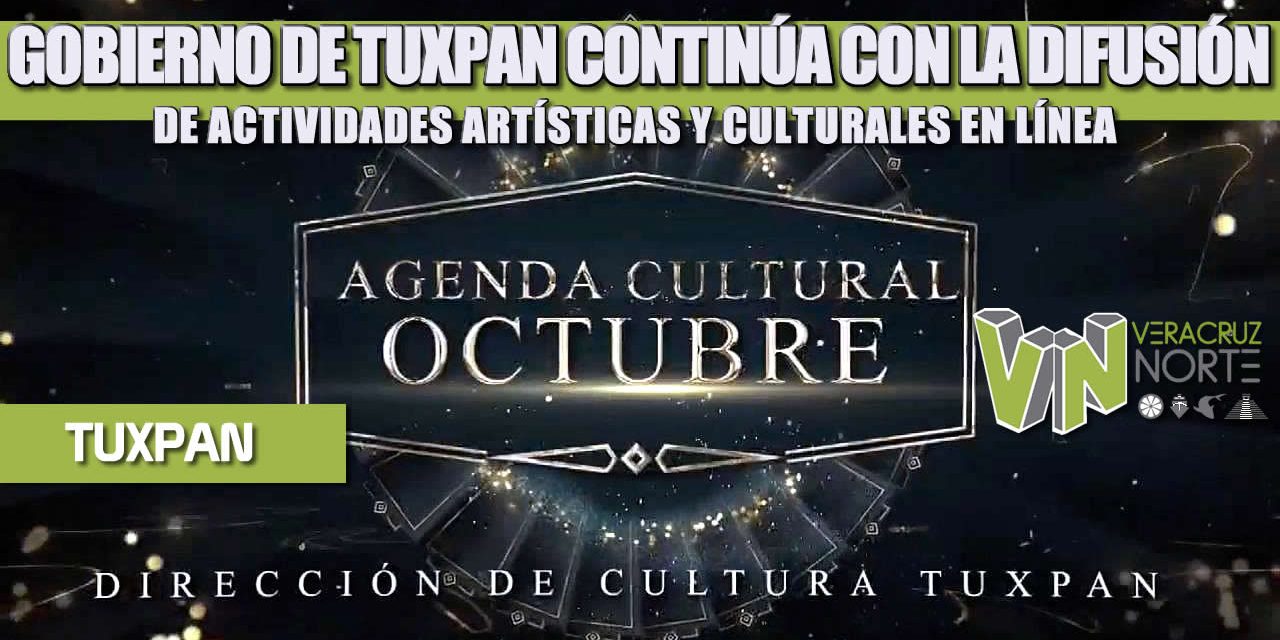 GOBIERNO DE TUXPAN CONTINÚA CON LA DIFUSIÓN DE ACTIVIDADES ARTÍSTICAS Y CULTURALES EN LÍNEA