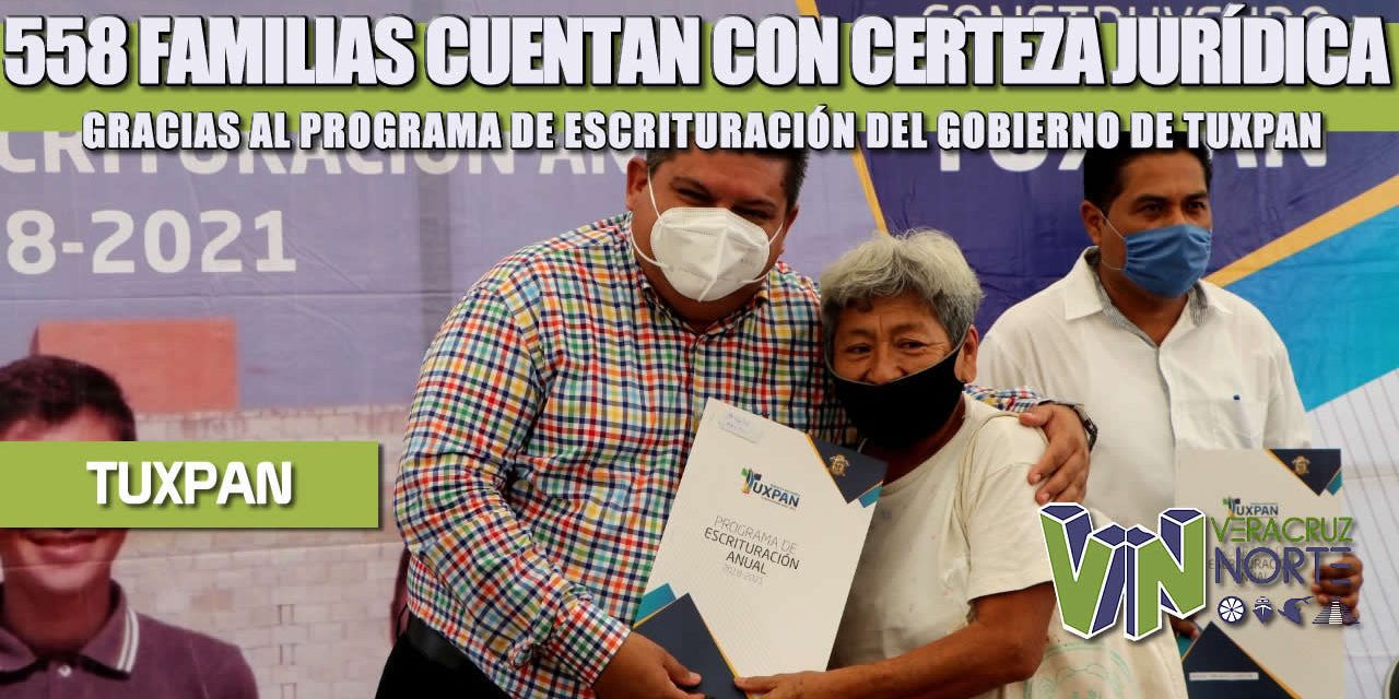 558 FAMILIAS CUENTAN CON CERTEZA JURÍDICA GRACIAS AL PROGRAMA DE ESCRITURACIÓN DEL GOBIERNO DE TUXPAN