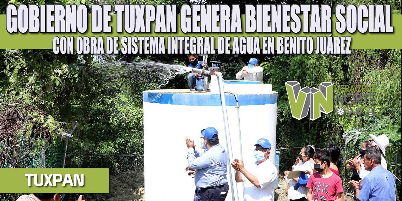 GOBIERNO DE TUXPAN GENERA BIENESTAR SOCIAL CON OBRA DE SISTEMA INTEGRAL DE AGUA EN BENITO JUÁREZ