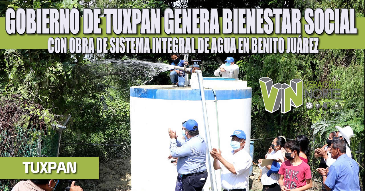 GOBIERNO DE TUXPAN GENERA BIENESTAR SOCIAL CON OBRA DE SISTEMA INTEGRAL DE AGUA EN BENITO JUÁREZ