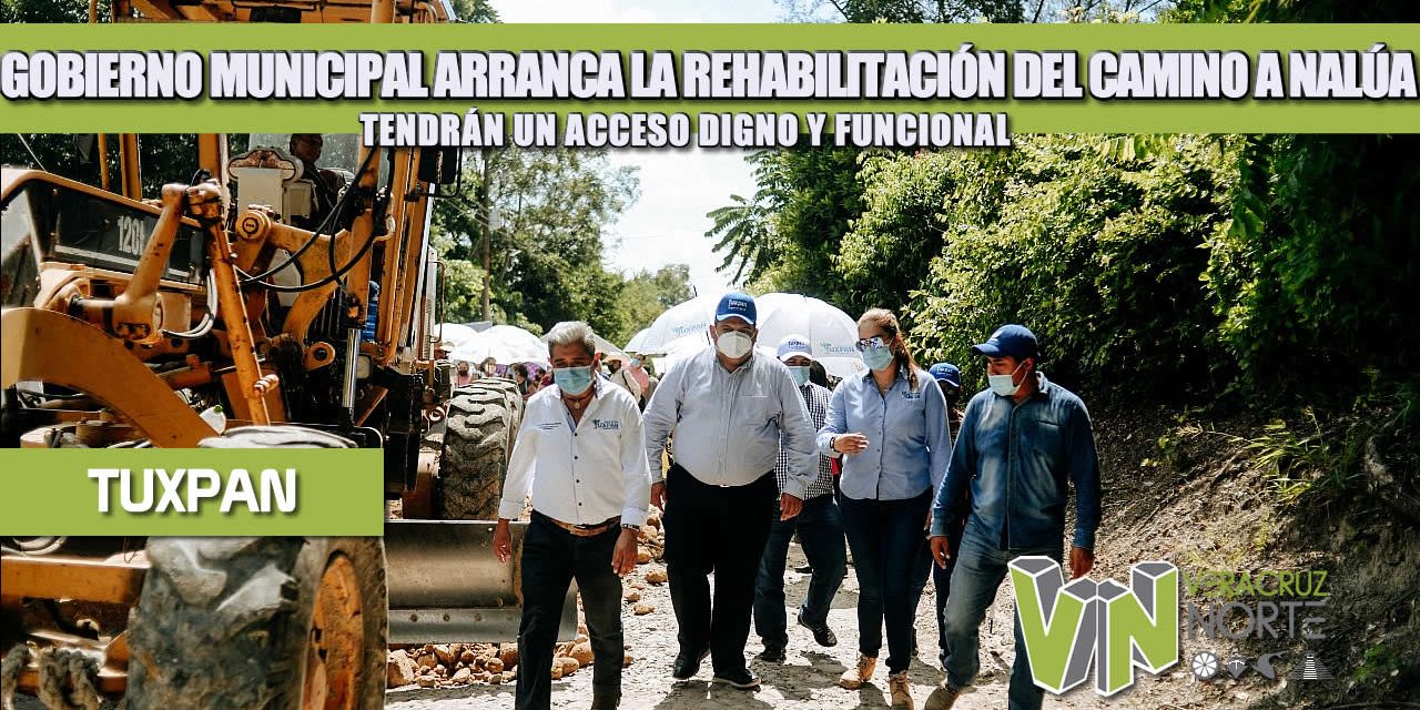 GOBIERNO MUNICIPAL ARRANCA LA REHABILITACIÓN DEL CAMINO A NALÚA; TENDRÁN UN ACCESO DIGNO Y FUNCIONAL