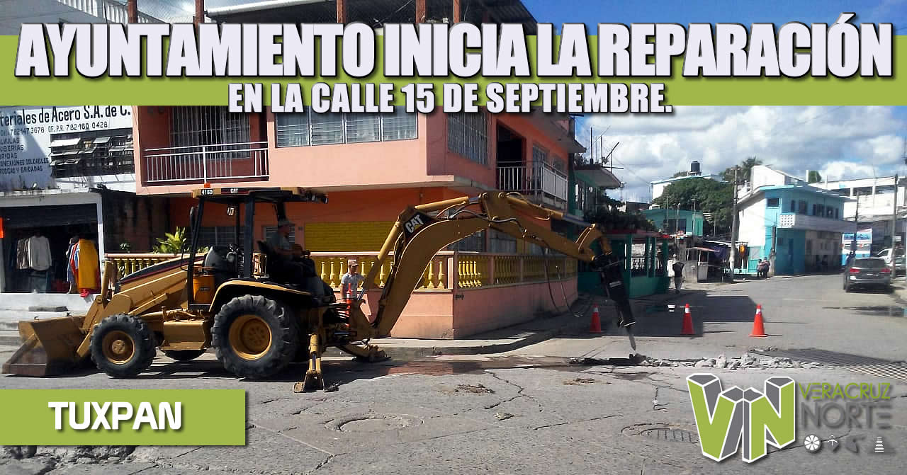 GOBIERNO DE TUXPAN INICIA LOS TRABAJOS DE REPARACIÓN EN LA CALLE 15 DE SEPTIEMBRE.