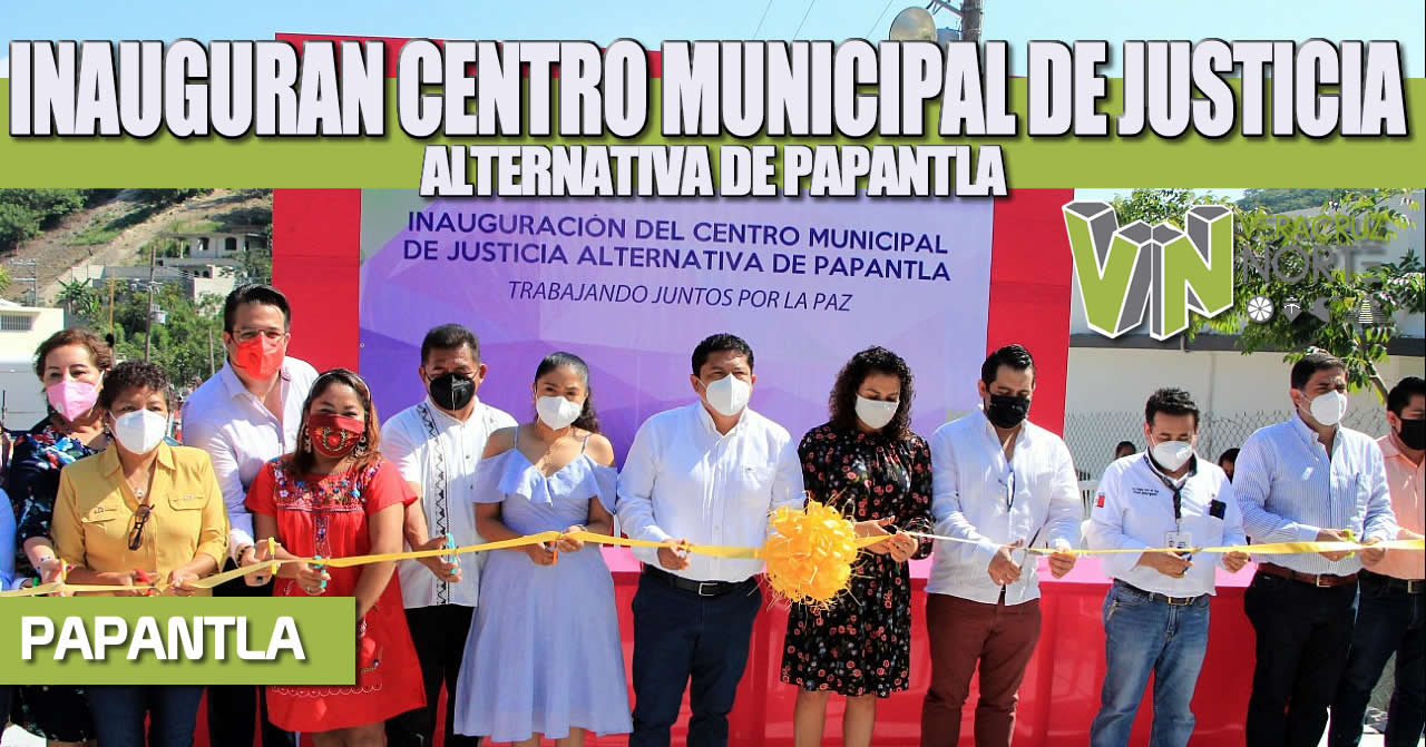 INAUGURAN CENTRO MUNICIPAL DE JUSTICIA ALTERNATIVA DE PAPANTLA
