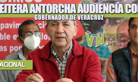 REITERA ANTORCHA SOLICITUD DE AUDIENCIA CON GOBERNADOR DE VERACRUZ