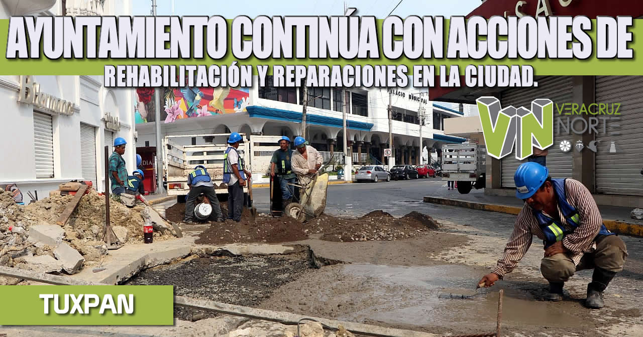 AYUNTAMIENTO CONTINÚA CON ACCIONES DE REHABILITACIÓN Y REPARACIONES EN LA CIUDAD