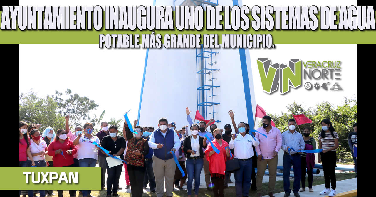 AYUNTAMIENTO INAUGURA UNO DE LOS SISTEMAS DE AGUA POTABLE MÁS GRANDE DEL MUNICIPIO