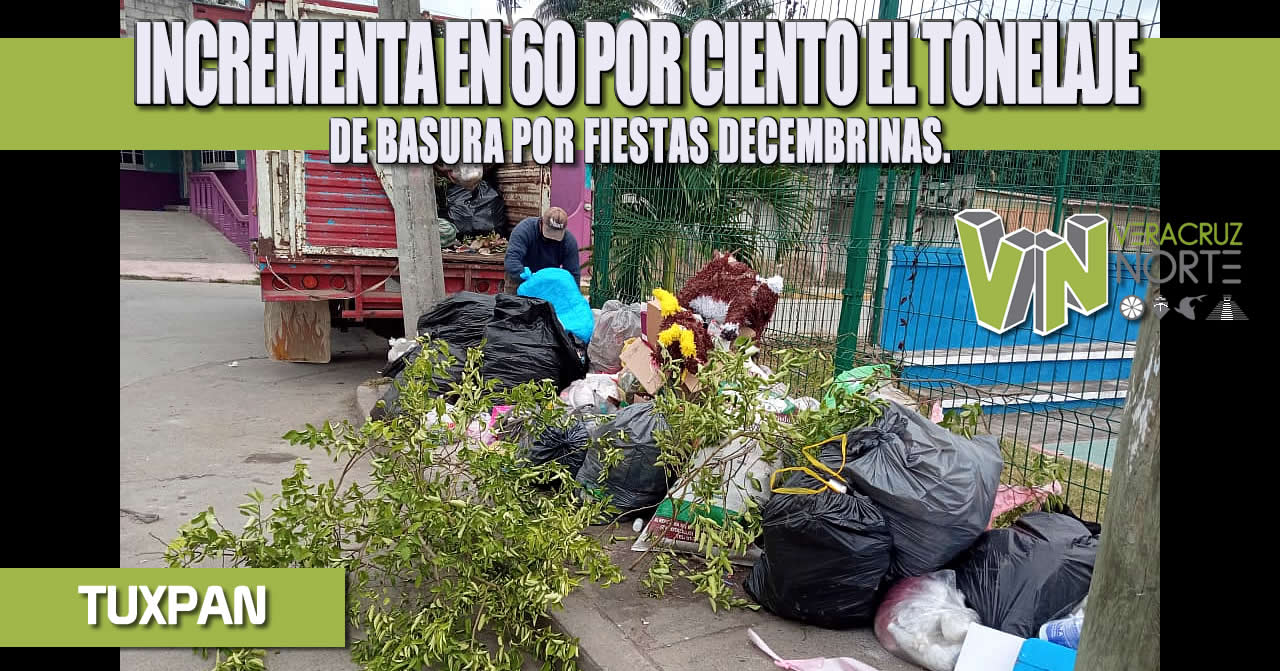 INCREMENTA EN 60 POR CIENTO EL TONELAJE DE BASURA POR FIESTAS DECEMBRINAS
