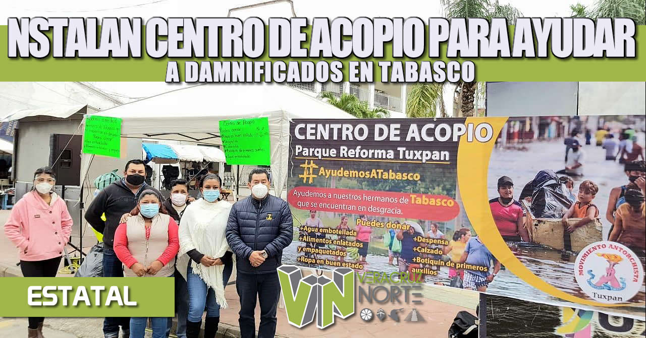 ANTORCHISTAS VERACRUZANOS INSTALAN CENTRO DE ACOPIO PARA AYUDAR A DAMNIFICADOS EN TABASCO