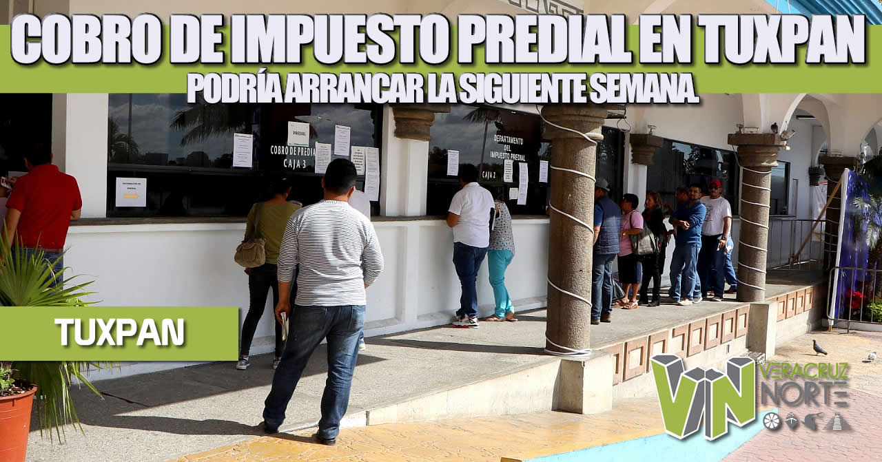 COBRO DE IMPUESTO PREDIAL EN TUXPAN PODRÍA ARRANCAR LA SIGUIENTE SEMANA.