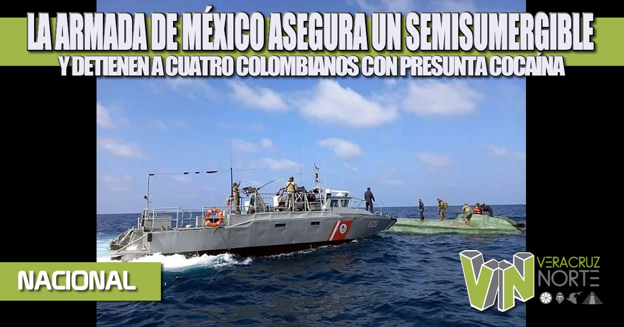 PERSONAL DE LA ARMADA DE MÉXICO ASEGURA UN SEMISUMERGIBLE Y DETIENE A CUATRO COLOMBIANOS CON PRESUNTA COCAÍNA EN LA COSTA DE OAXACA