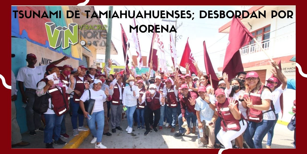 TSUNAMI DE TAMIAHUAHUENSES; DESBORDAN POR MORENA