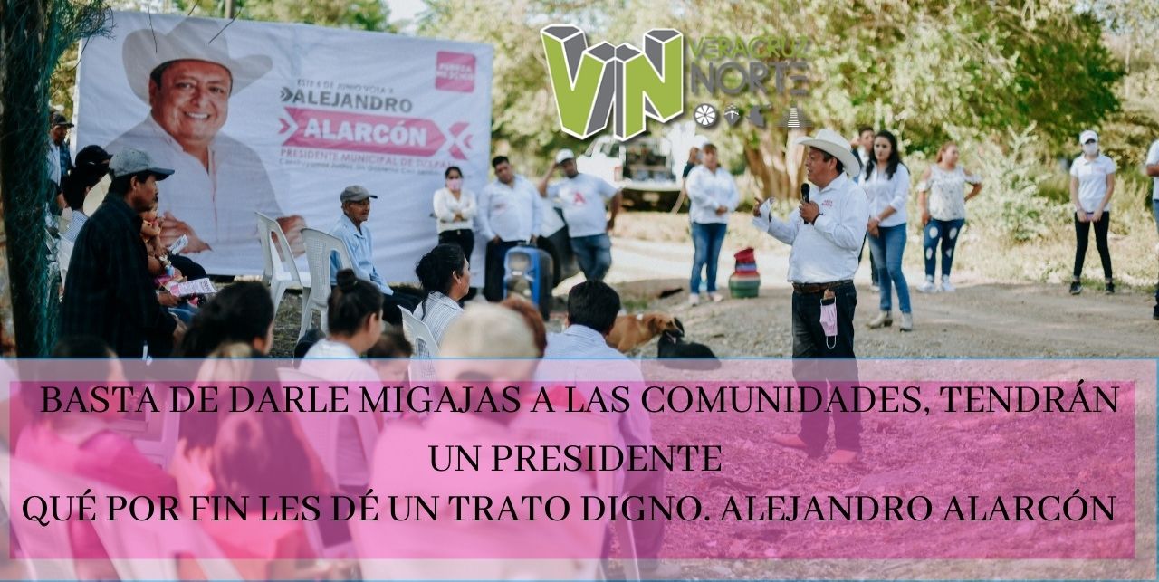 BASTA DE DARLE MIGAJAS A LAS COMUNIDADES, TENDRÁN UN PRESIDENTE QUÉ POR FIN LES DÉ UN TRATO DIGNO. ALEJANDRO ALARCÓN