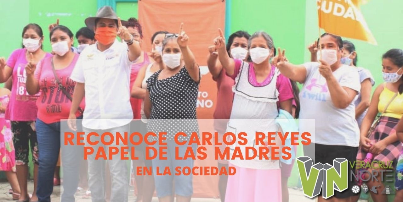 RECONOCE CARLOS REYES PAPEL DE LAS MADRES EN LA SOCIEDAD