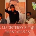 RESPALDA MAGISTERIO A CARLOS REYES «MASCAREÑAS»
