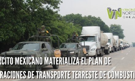 EJÉRCITO MEXICANO MATERIALIZA EL PLAN DE OPERACIONES DE TRANSPORTE TERRESTE DE COMBUSTIBLE