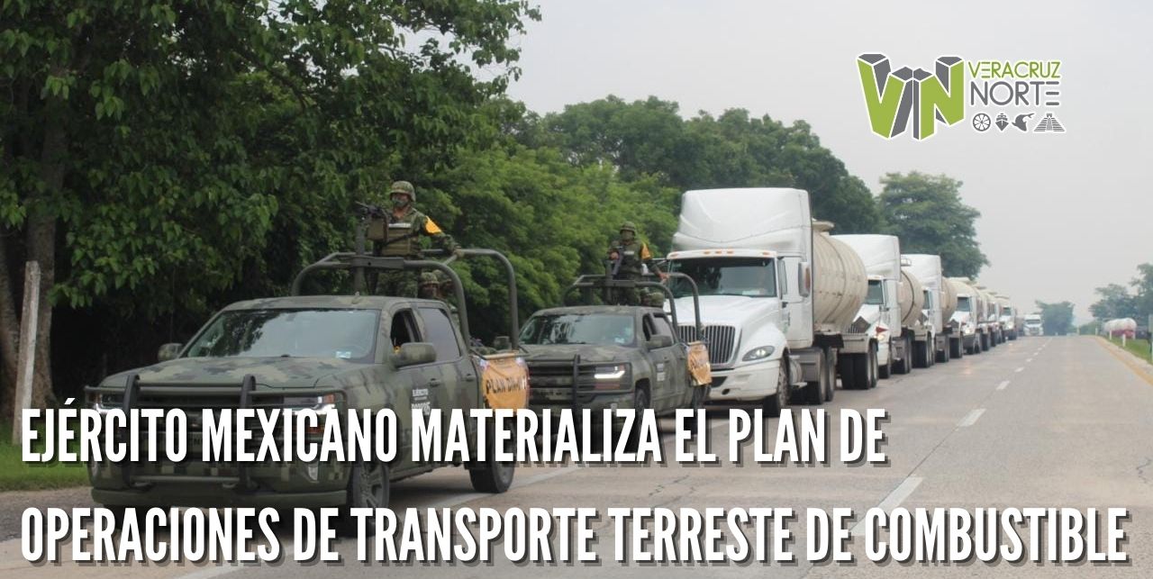 EJÉRCITO MEXICANO MATERIALIZA EL PLAN DE OPERACIONES DE TRANSPORTE TERRESTE DE COMBUSTIBLE