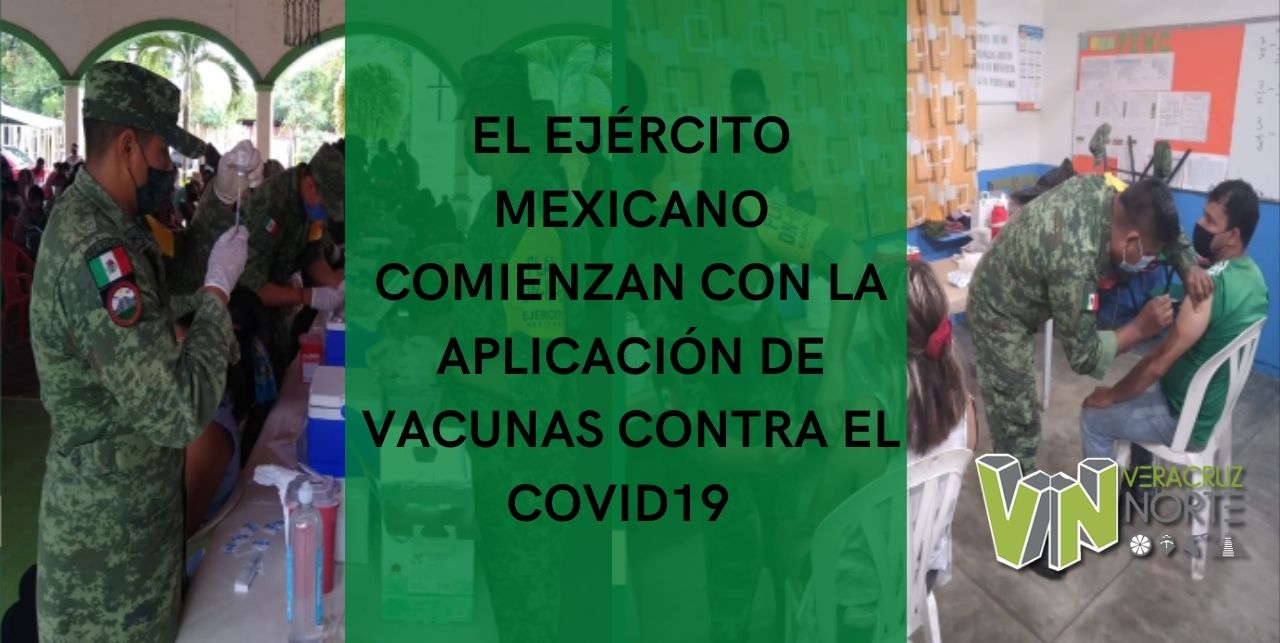EL EJÉRCITO MEXICANO COMIENZAN CON LA APLICACIÓN DE VACUNAS CONTRA EL COVID19