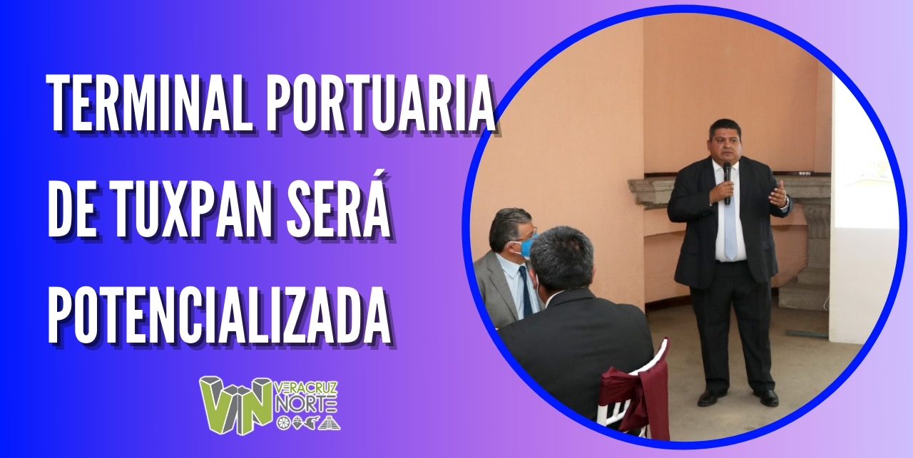 TERMINAL PORTUARIA DE TUXPAN SERÁ POTENCIALIZADA