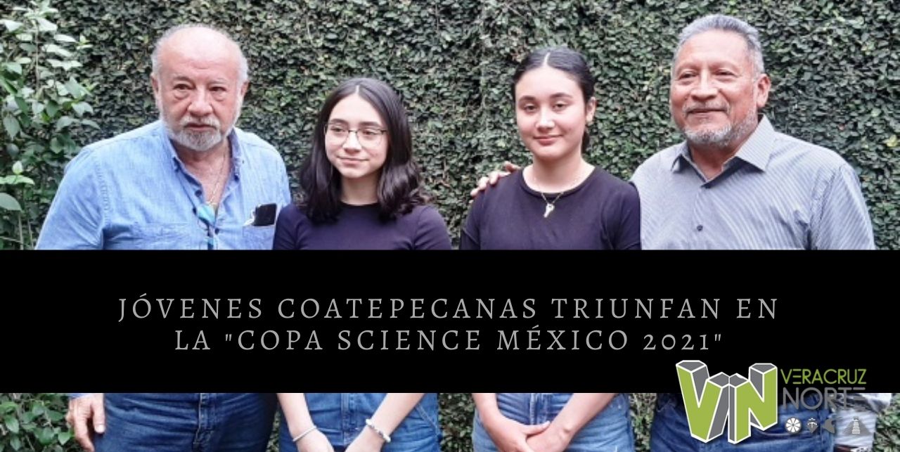 JÓVENES COATEPECANAS TRIUNFAN EN LA «COPA SCIENCE MÉXICO 2021»