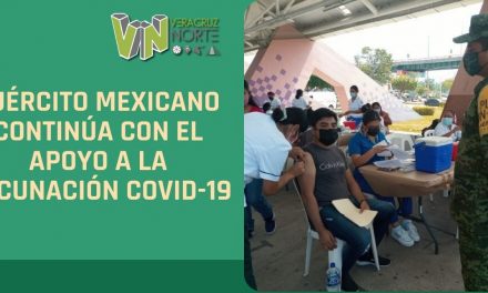 Ejército Mexicano continúa con el apoyo a la vacunación COVID-19