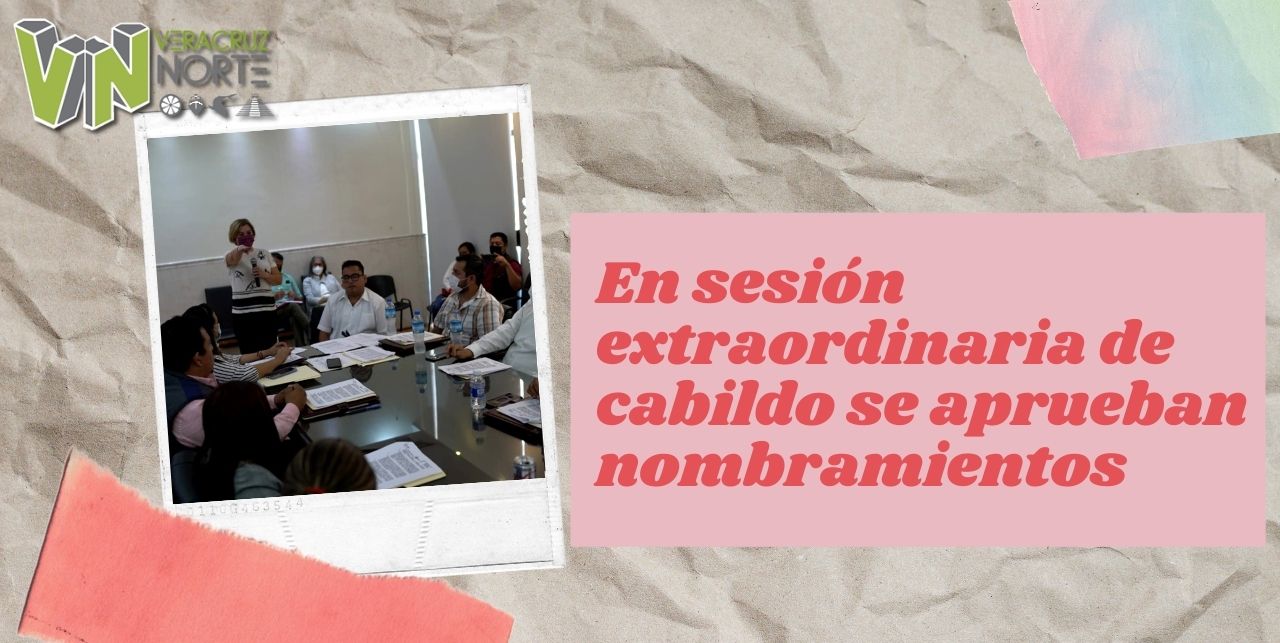 En sesión extraordinaria de cabildo se aprueban nombramientos