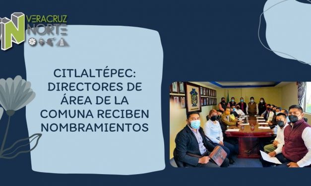 CITLALTÉPEC: DIRECTORES DE ÁREA DE LA COMUNA RECIBEN NOMBRAMIENTOS