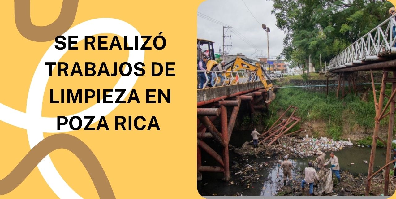 SE REALIZÓ TRABAJOS DE LIMPIEZA EN POZA RICA