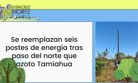 Se reemplazan seis postes de energía tras paso del norte que azoto Tamiahua