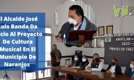 El Alcalde José Luis Banda Da Inicio Al Proyecto De Cultura Musical En El Municipio De Naranjos