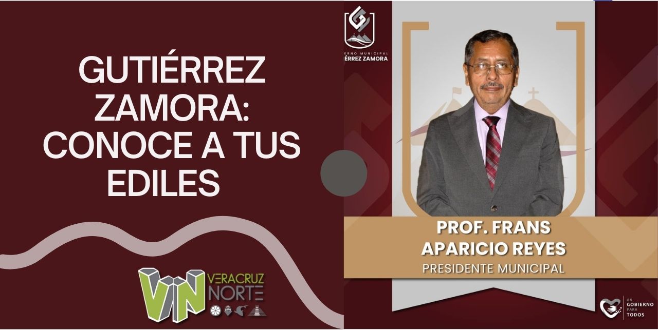 GUTIÉRREZ ZAMORA: CONOCE A TUS EDILES