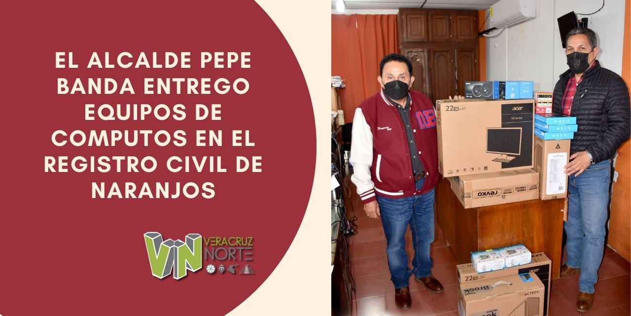 EL ALCALDE PEPE BANDA ENTREGO EQUIPOS DE COMPUTOS EN EL REGISTRO CIVIL DE NARANJOS