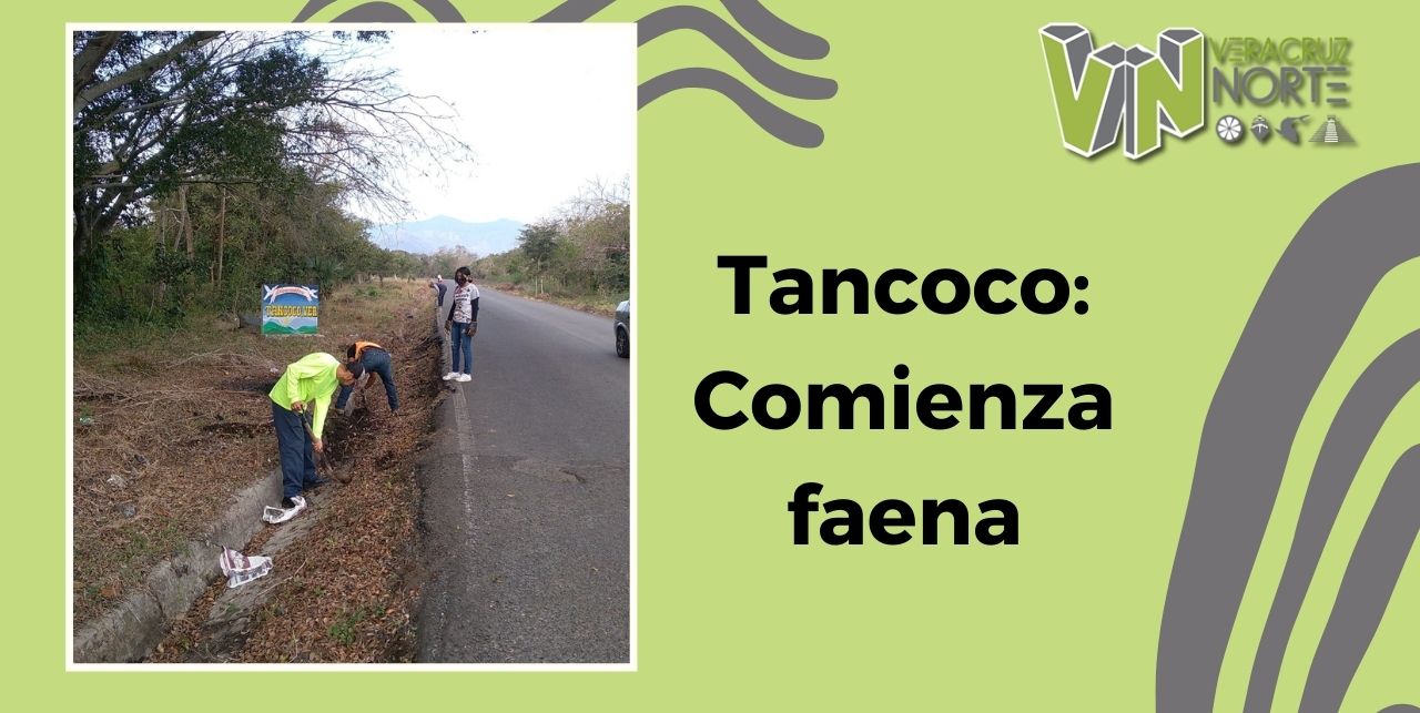 Tancoco: Comienza faena