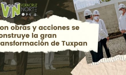 Con obras y acciones se construye la gran transformación de Tuxpan