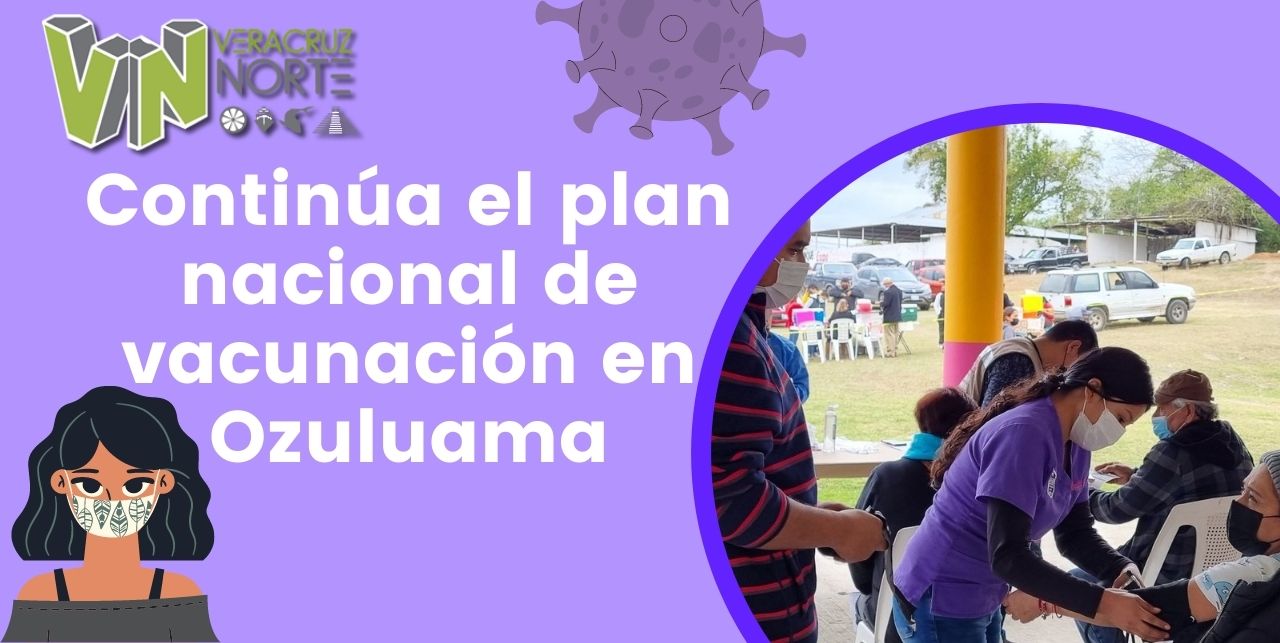 Continúa el plan nacional de vacunación en Ozuluama