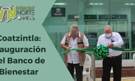 Coatzintla: Inauguración del Banco de Bienestar