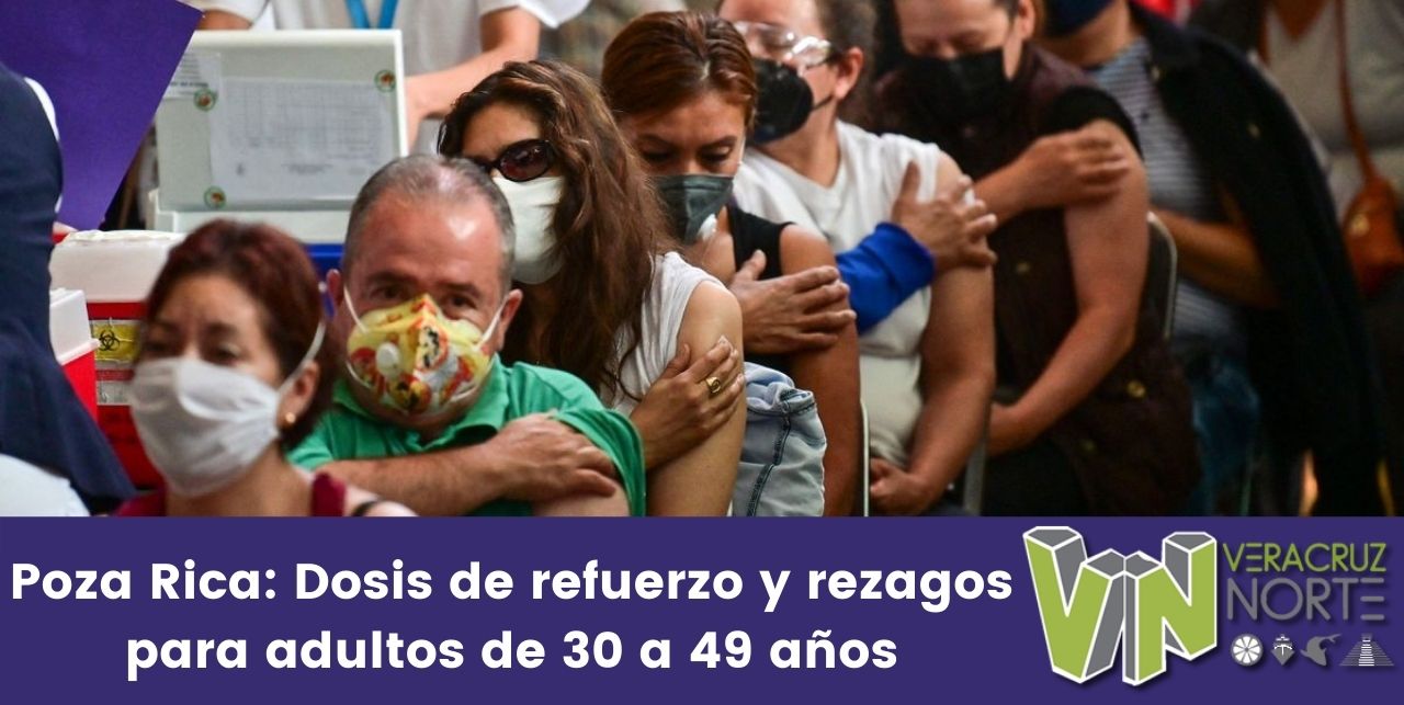 Poza Rica: Dosis de refuerzo y rezagos para adultos de 30 a 49 años