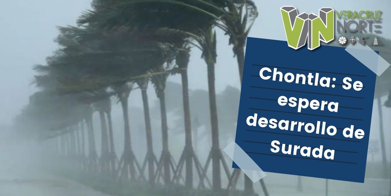 Chontla: Se espera desarrollo de Surada
