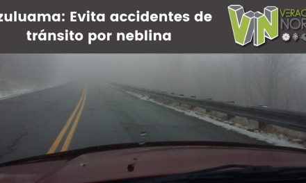 Ozuluama: Evita accidentes de tránsito por neblina