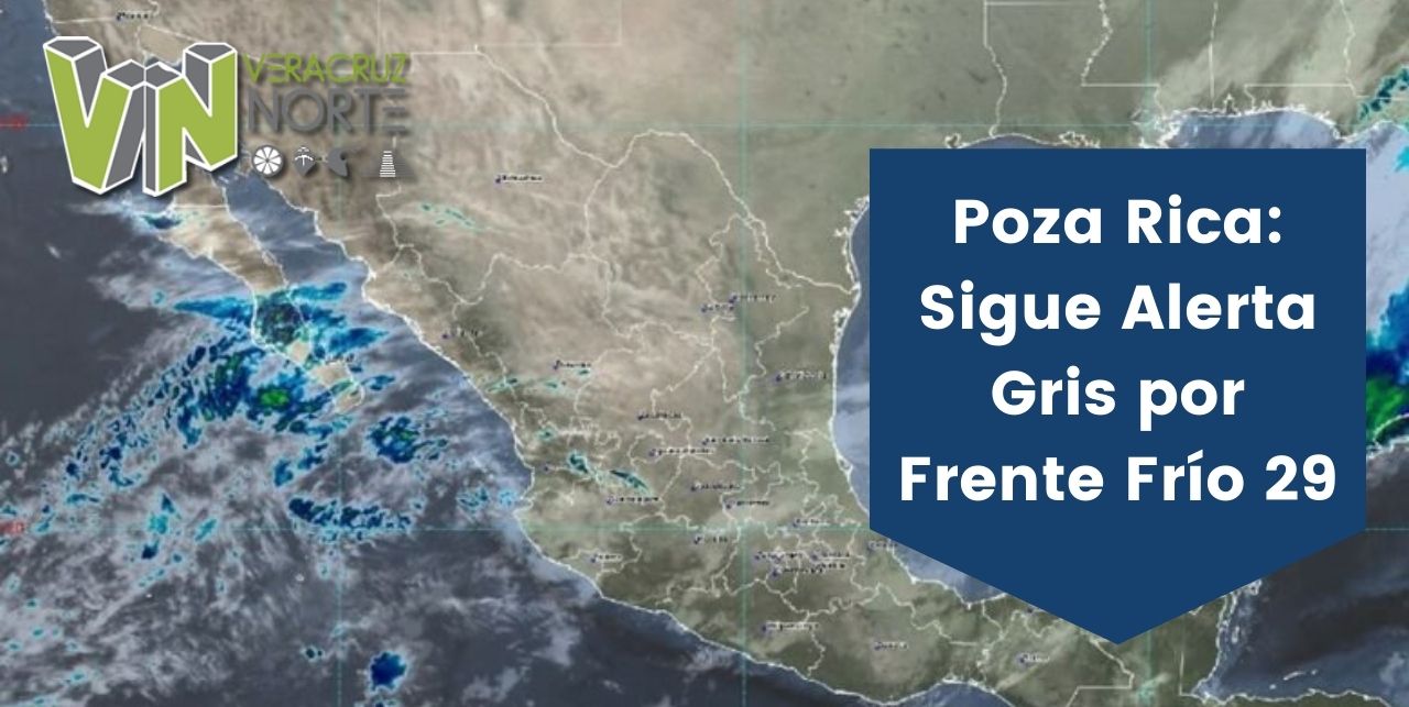 Poza Rica: Sigue Alerta Gris por Frente Frío 29