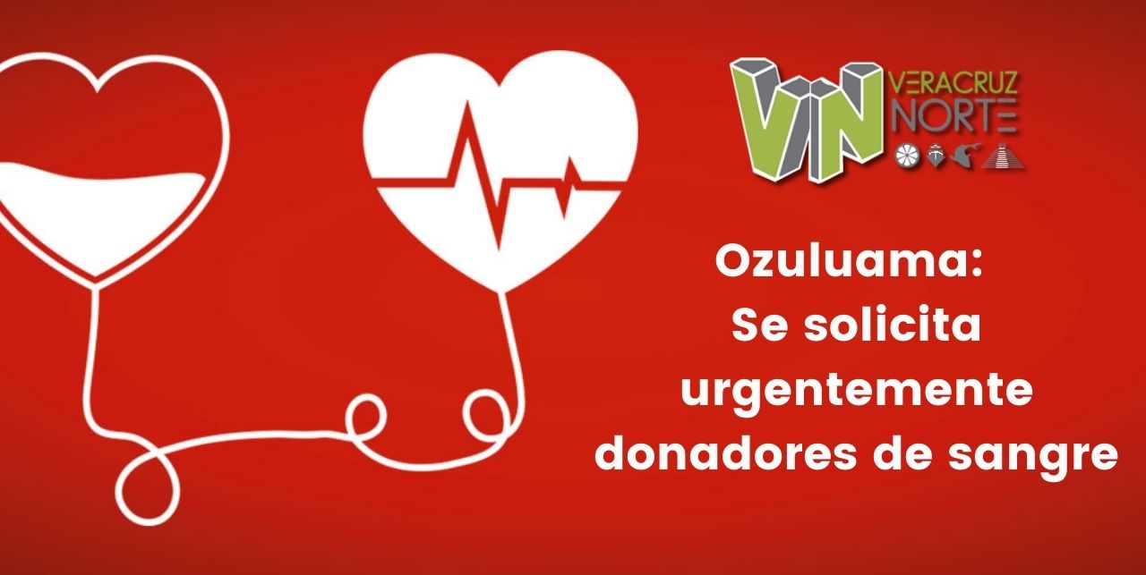 Ozuluama: Se solicita urgentemente donadores de sangre