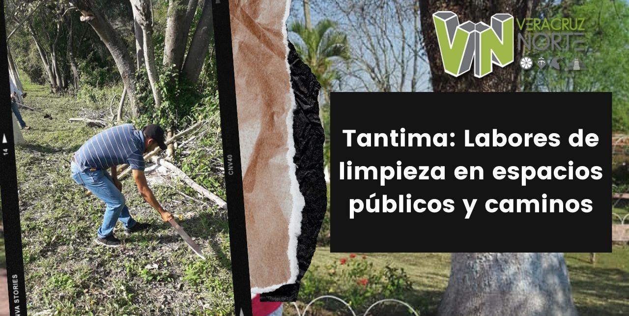 Tantima: Labores de limpieza en espacios públicos y caminos