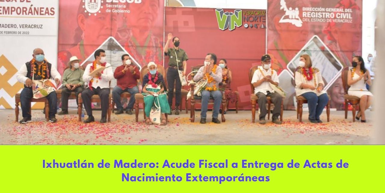Ixhuatlán de Madero: Acude Fiscal a Entrega de Actas de Nacimiento Extemporáneas