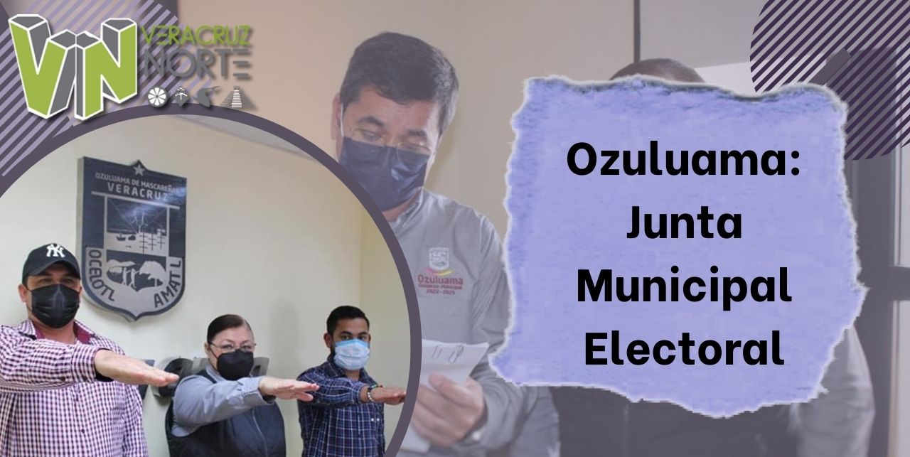 Ozuluama: Junta Municipal Electoral
