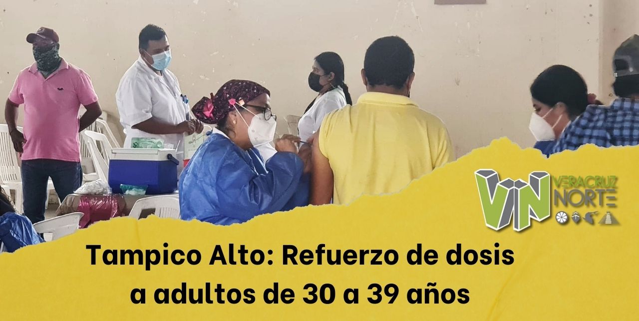 Tampico Alto: Refuerzo de dosis a adultos de 30 a 39 años
